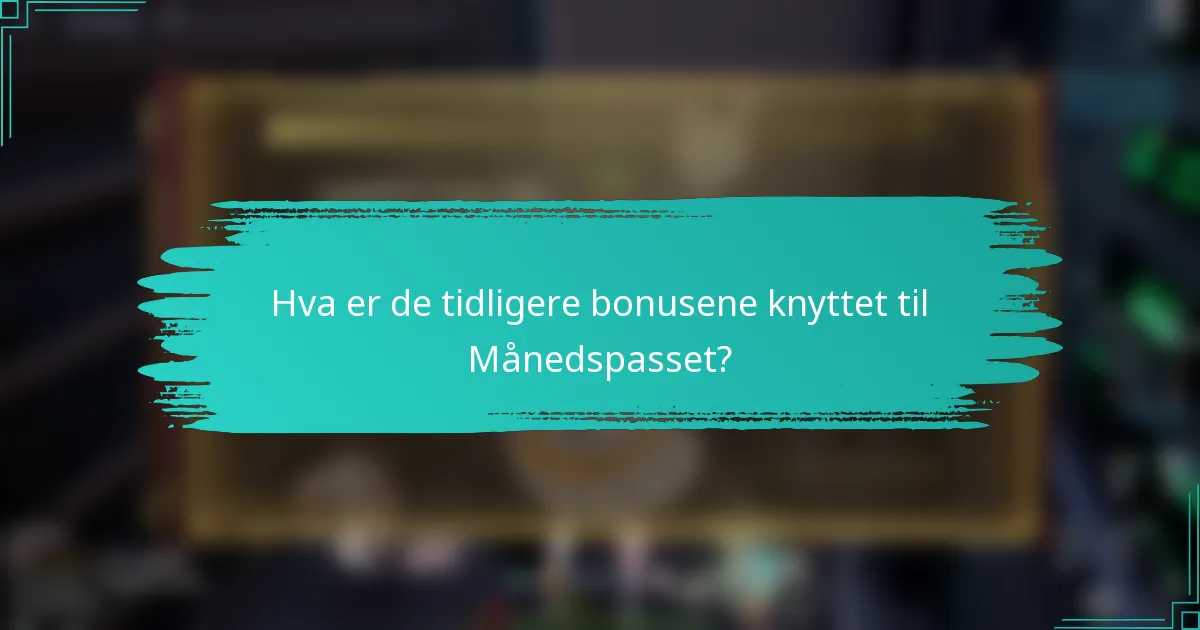 Hva er de tidligere bonusene knyttet til Månedspasset?