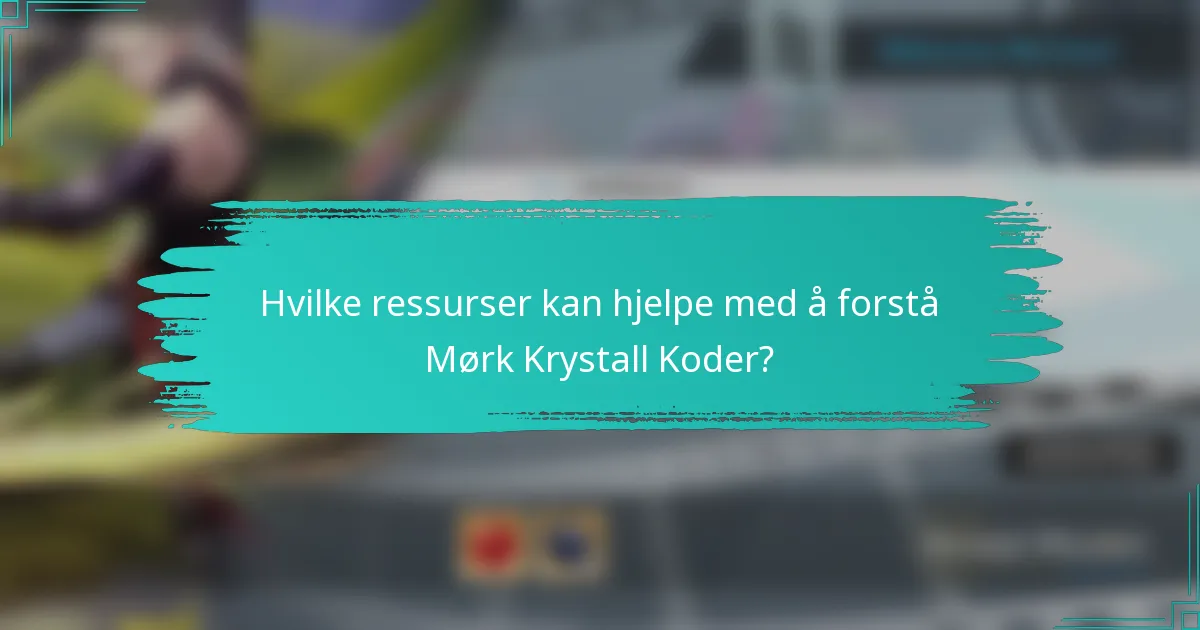 Hvilke ressurser kan hjelpe med å forstå Mørk Krystall Koder?