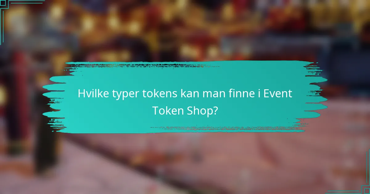 Hvilke typer tokens kan man finne i Event Token Shop?
