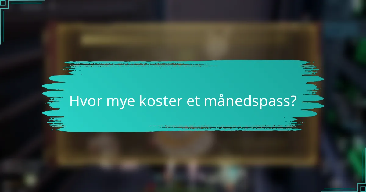 Hvor mye koster et månedspass?