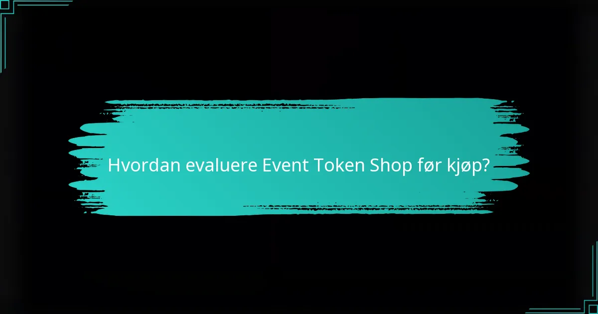 Hvordan evaluere Event Token Shop før kjøp?